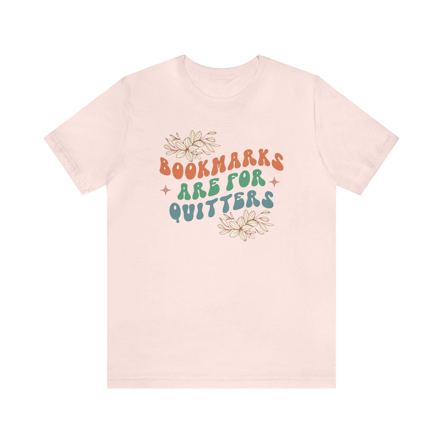 Bookmarks Are For Quitters Tee