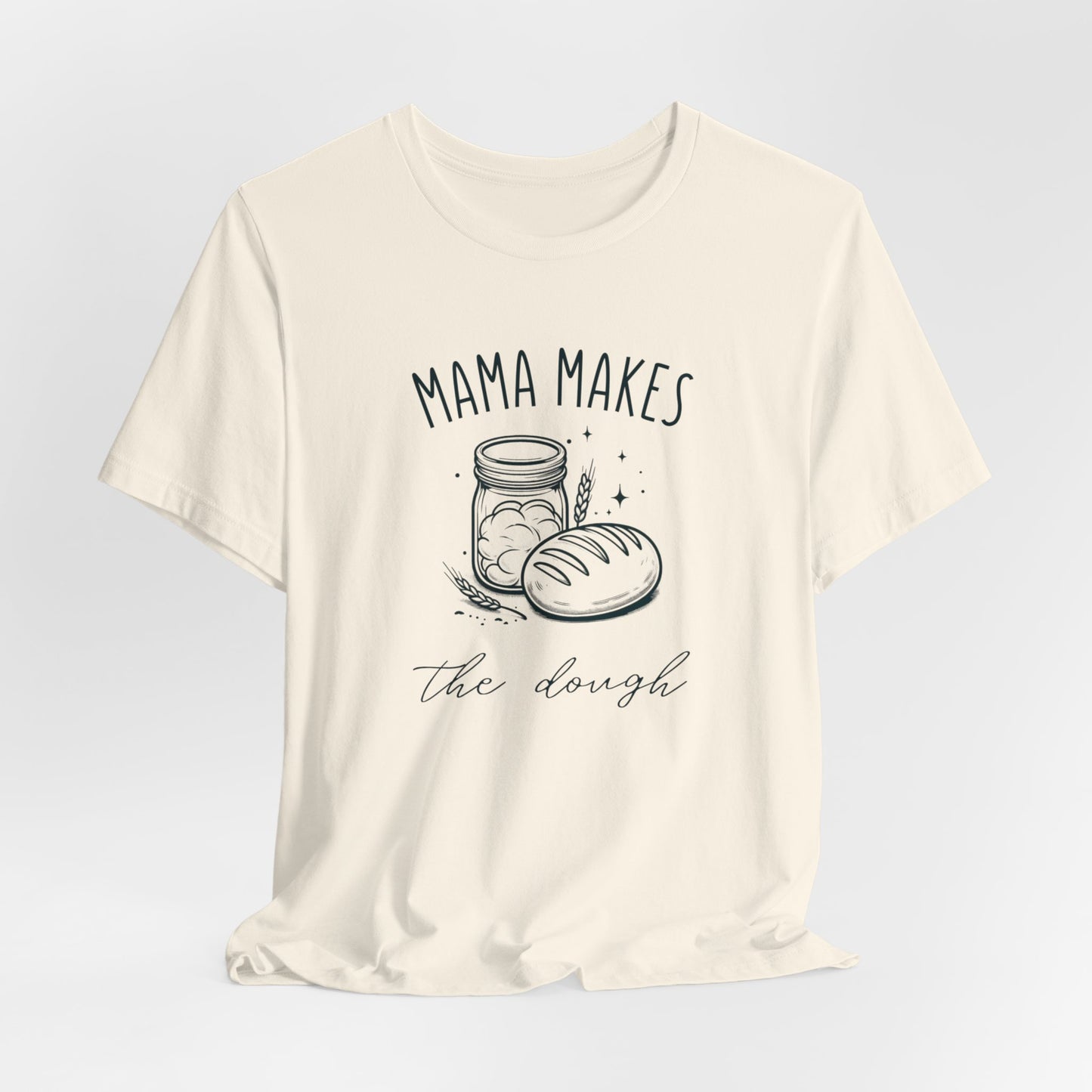 Mama Makes The Dough Tee