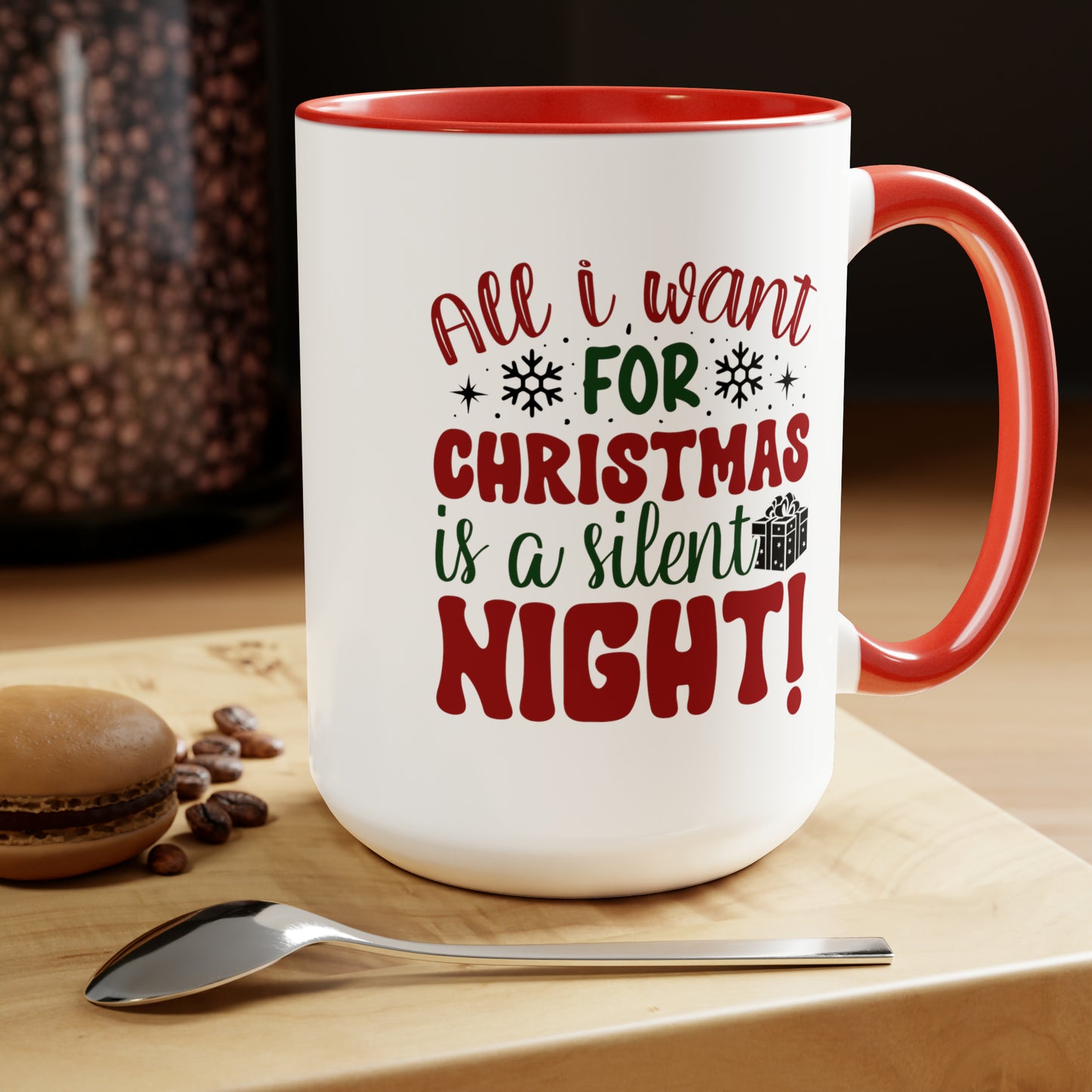 All I Want For Christmas Is A Silent Night, 15oz Mug