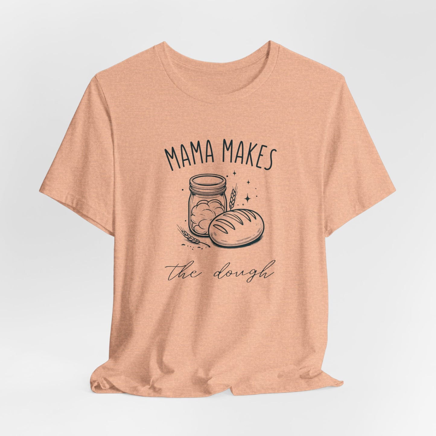 Mama Makes The Dough Tee