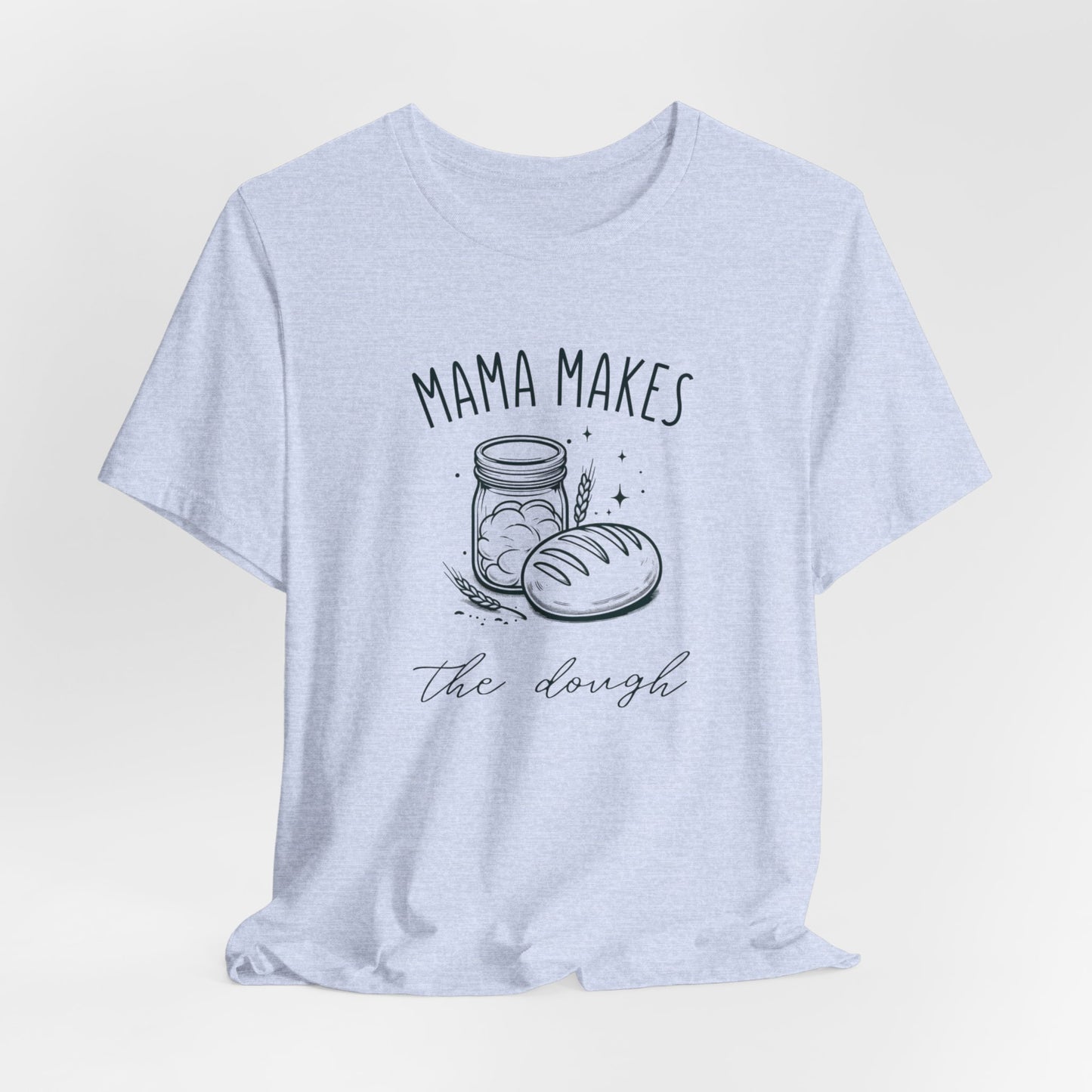 Mama Makes The Dough Tee