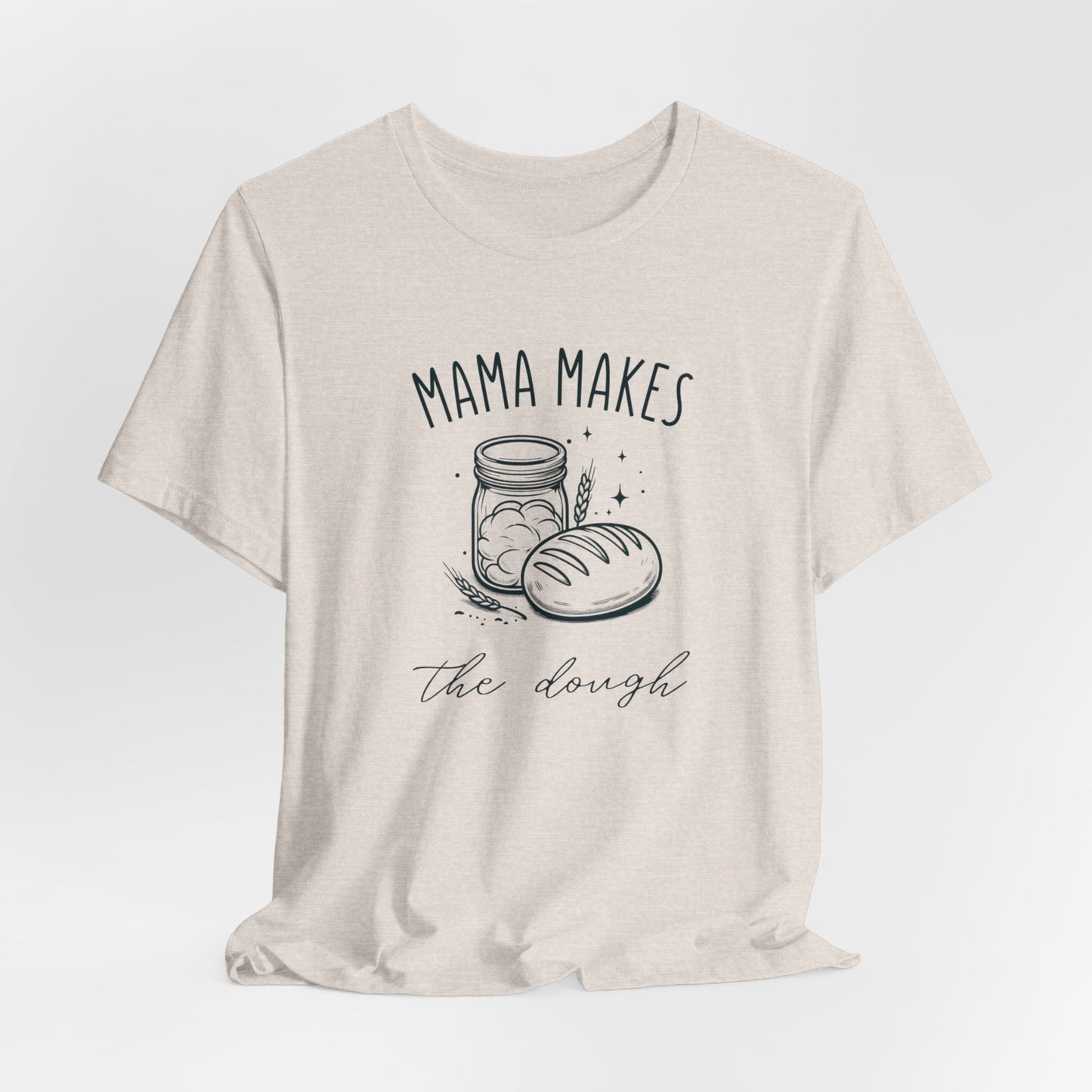 Mama Makes The Dough Tee