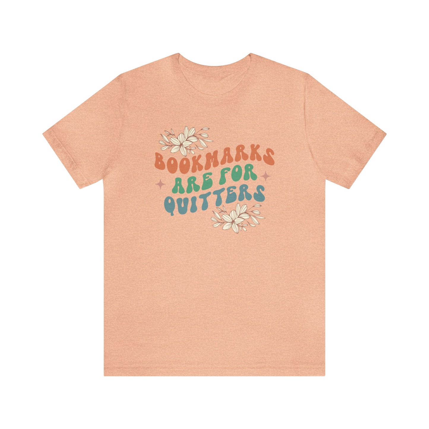 Bookmarks Are For Quitters Tee