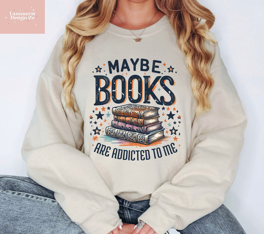 Maybe Books are Obsessed with Me Sweatshirt