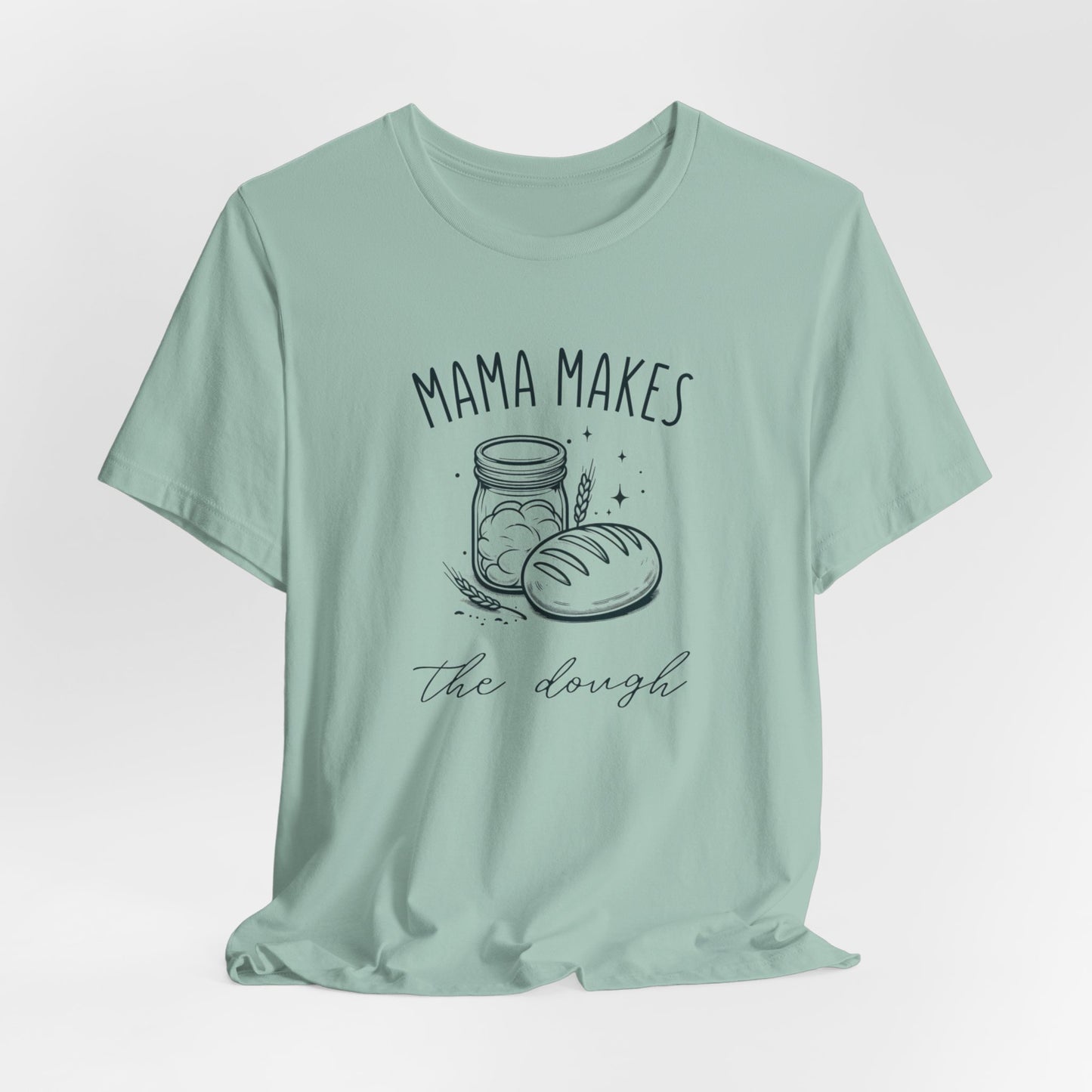 Mama Makes The Dough Tee