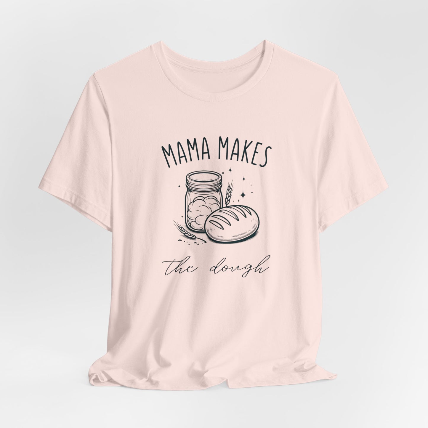 Mama Makes The Dough Tee