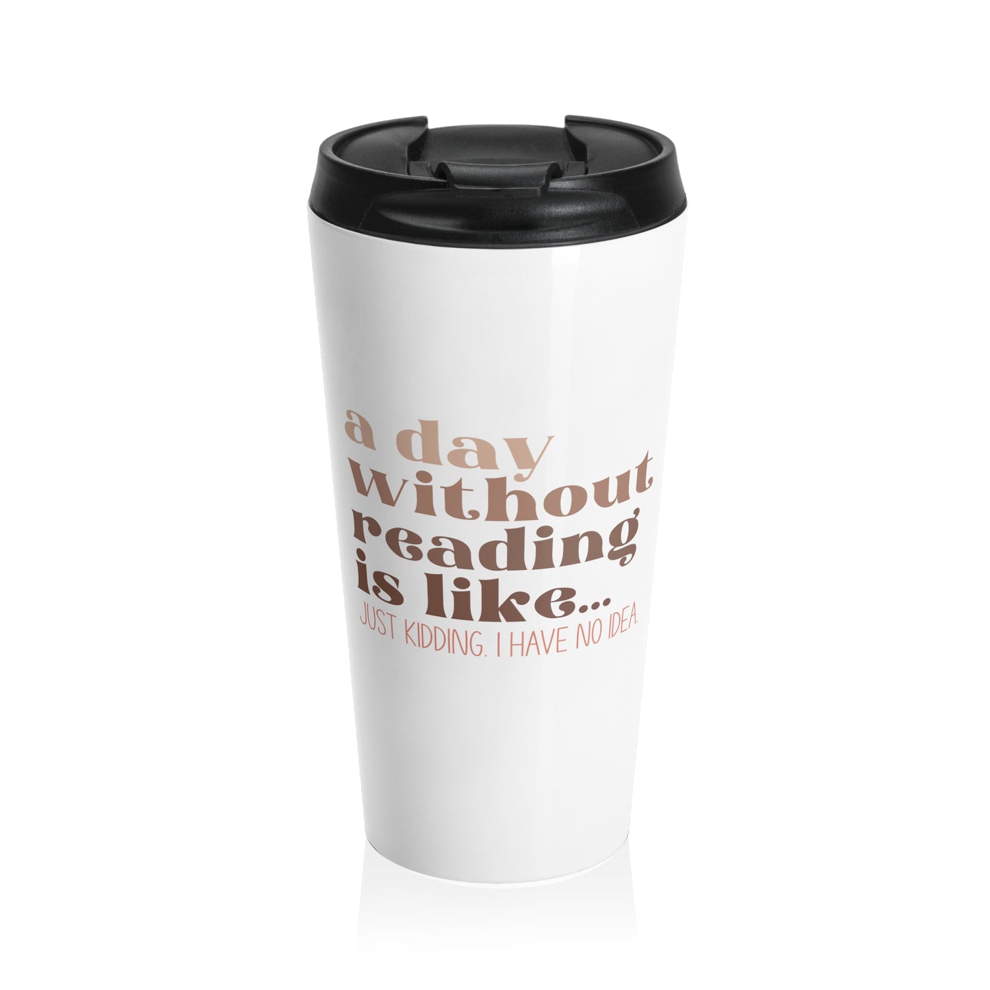 A Day Without Reading Is Like...Mug, 15oz