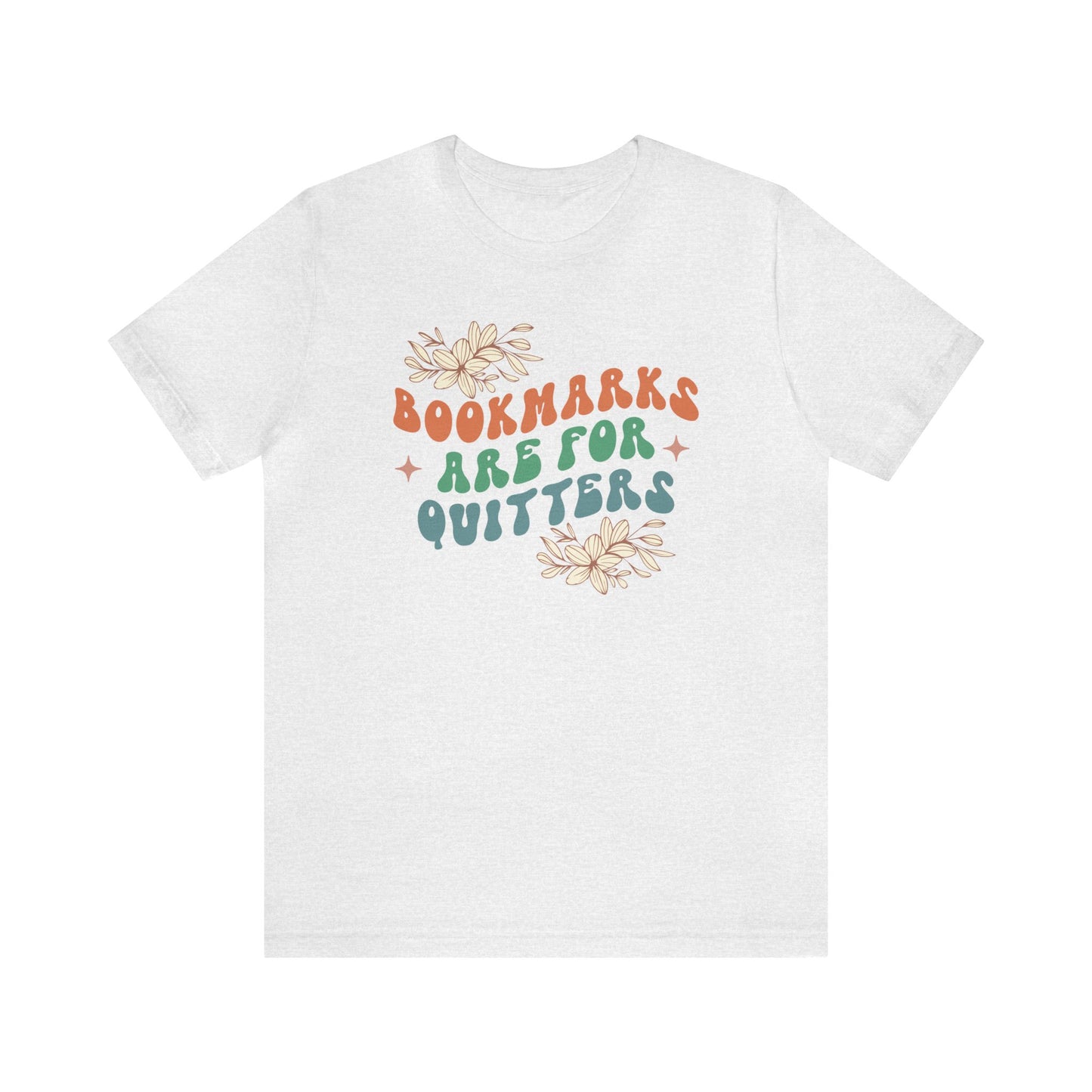 Bookmarks Are For Quitters Tee