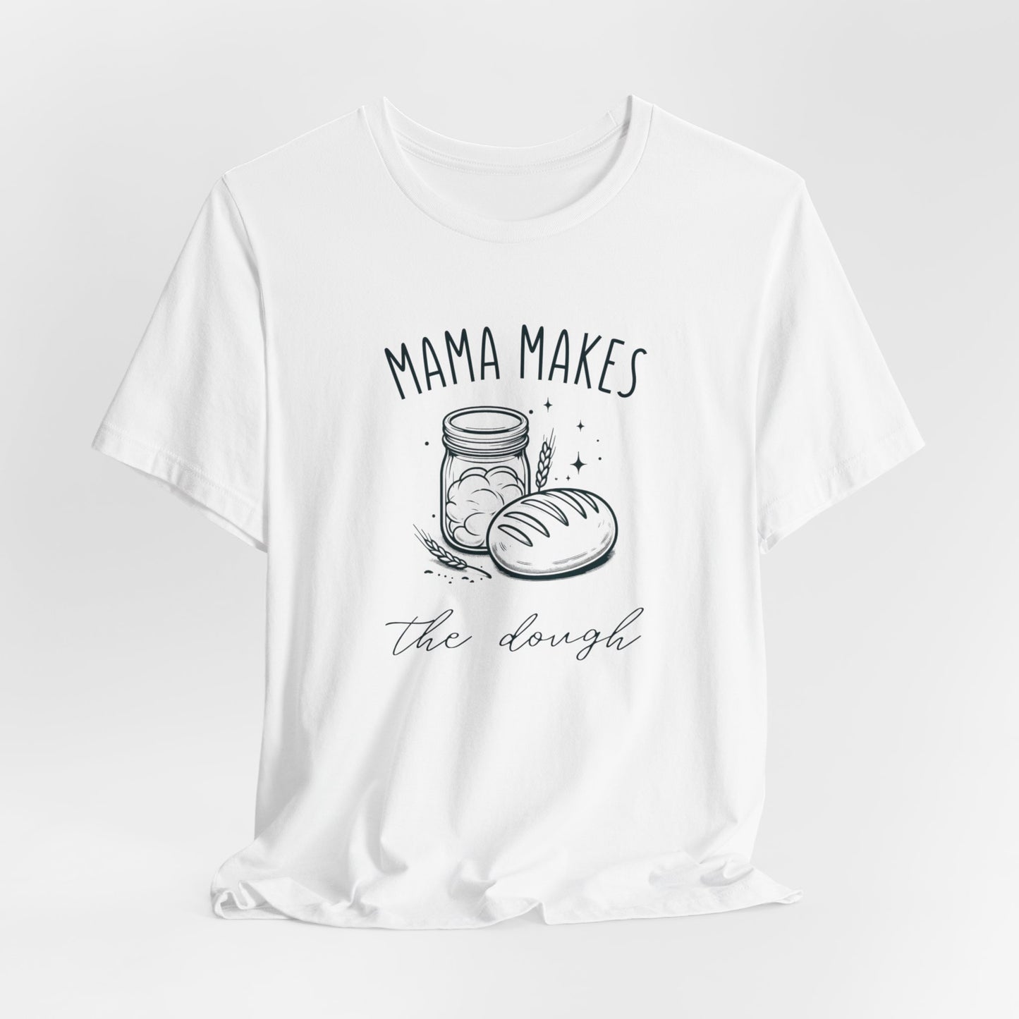 Mama Makes The Dough Tee