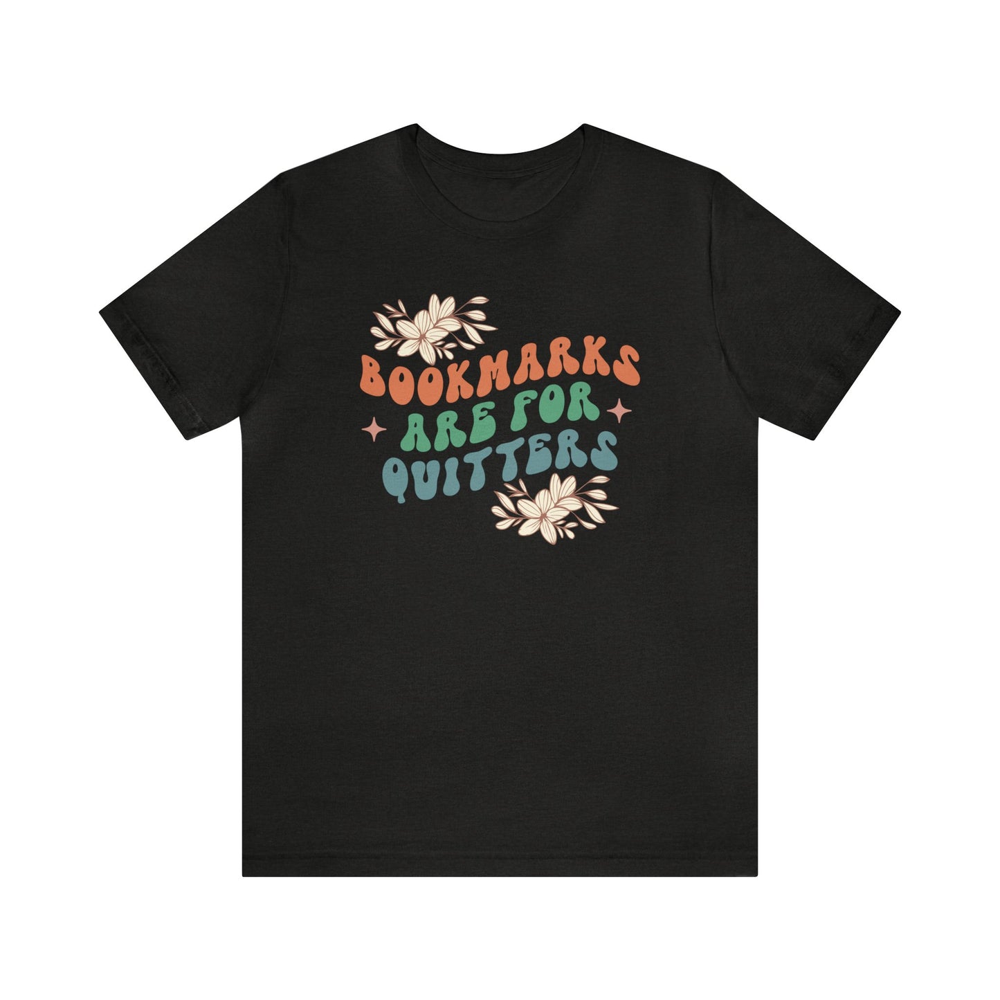 Bookmarks Are For Quitters Tee